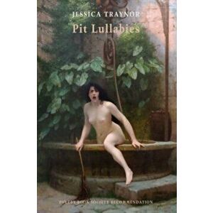 Pit Lullabies, Paperback - Jessica Traynor imagine