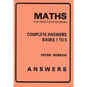 Maths for Practice and Revision. Complete Answers, Paperback - Peter Robson imagine