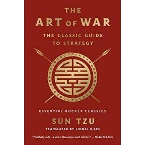 The Art of War: The Classic Guide to Strategy. Essential Pocket Classics, Paperback - Sun Tzu imagine