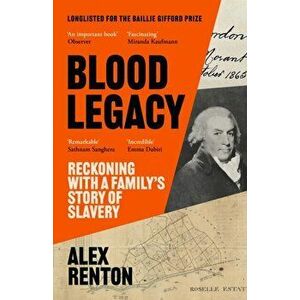 Blood Legacy. Reckoning With a Family's Story of Slavery, Main, Paperback - Alex Renton imagine