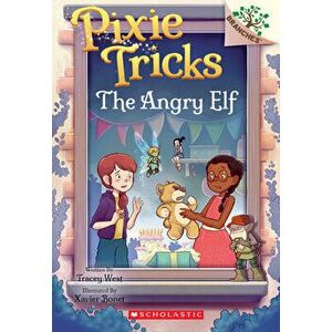 The Angry Elf: A Branches Book (Pixie Tricks #5), Paperback - Tracey West imagine