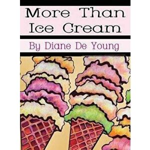 More Than Ice Cream, Hardback - Diane De Young imagine