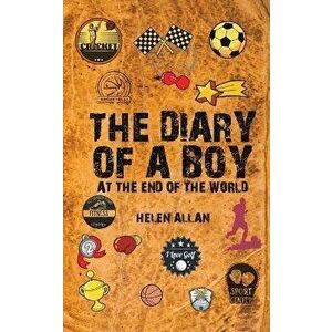 The Diary of a Boy. At the End of the World, Paperback - Helen Allan imagine