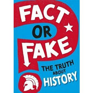 Fact or Fake?: The Truth About History, Hardback - Sonya Newland imagine