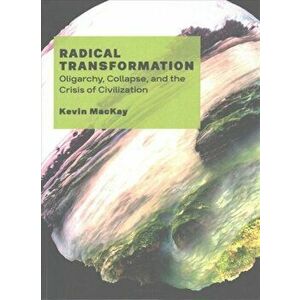 RADICAL TRANSFORMATION, Paperback - KEVIN MACKAY imagine