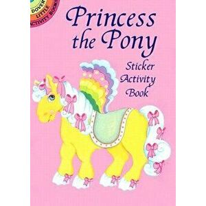 Princess the Pony Sticker Activity, Paperback - Robbie Stillerman imagine