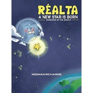 Realta - A New Star Is Born. Guardian of the Angels, Paperback - Noonan Richards imagine