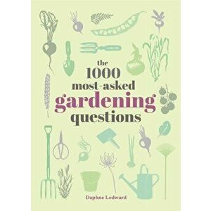 The 1000 Most-Asked Gardening Questions, Hardback - Daphne Ledward imagine