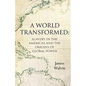 World Transformed, Paperback - James Walvin imagine