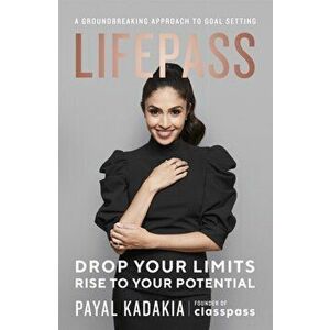 LifePass. A Groundbreaking Approach to Goal Setting, Paperback - Payal Kadakia imagine