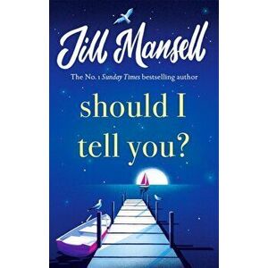 Should I Tell You?. Curl up with a gorgeous romantic novel from the No. 1 bestselling author, Hardback - Jill Mansell imagine