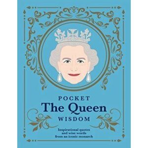 Pocket The Queen Wisdom. Inspirational Quotes and Wise Words From an Iconic Monarch, Hardback - Hardie Grant Books imagine