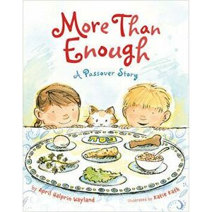 More Than Enough. A Passover Story, Paperback - April Halprin Wayland imagine