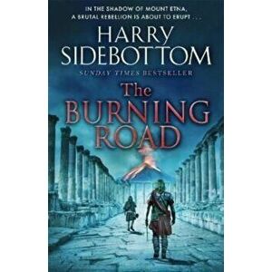 The Burning Road. The scorching new historical thriller from the Sunday Times bestseller, Paperback - Harry Sidebottom imagine