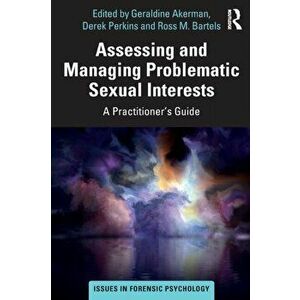 Assessing and Managing Problematic Sexual Interests. A Practitioner's Guide, Paperback - *** imagine