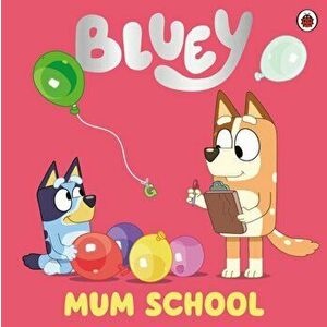 Bluey: Mum School, Paperback - Bluey imagine