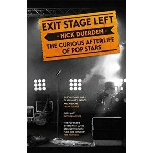 Exit Stage Left. The curious afterlife of pop stars, Paperback - Nick Duerden imagine