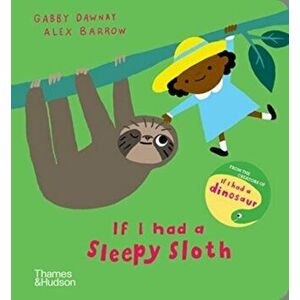 If I had a sleepy sloth, Board book - Gabby Dawnay imagine