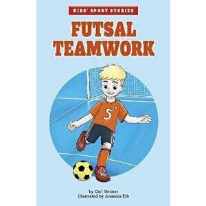 Futsal Teamwork, Paperback - Cari Meister imagine