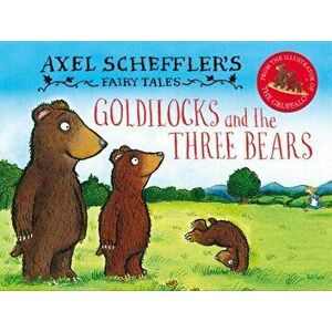 Axel Scheffler's Fairy Tales: Goldilocks and the Three Bears, Hardback - Axel Scheffler imagine
