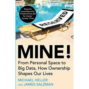 Mine!. From Personal Space to Big Data, How Ownership Shapes Our Lives, Main, Paperback - James Salzman imagine