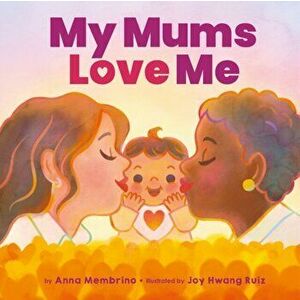 My Mums Love Me (BB), Paperback - Anna Membrino imagine