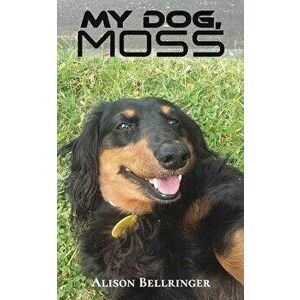 My Dog, Moss, Paperback - Alison Bellringer imagine