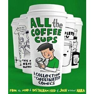 All the Coffee Cups, Hardback - Josh Hara imagine