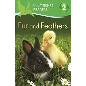 Kingfisher Readers: Fur and Feathers (Level 2: Beginning to Read Alone), Paperback - Kingfisher (individual) imagine