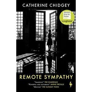 Remote Sympathy: LONGLISTED FOR THE WOMEN'S PRIZE FOR FICTION 2022, Paperback - Catherine Chidgey imagine