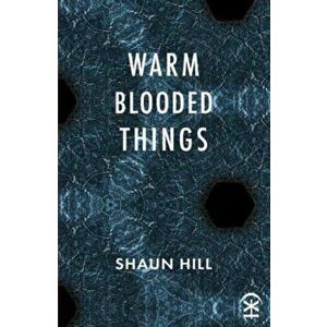 warm blooded things, Paperback - Shaun Hill imagine