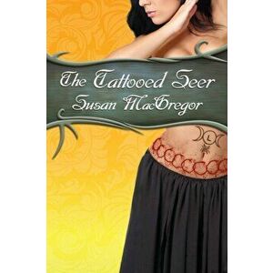 The Tattooed Seer, Paperback - Susan MacGregor imagine