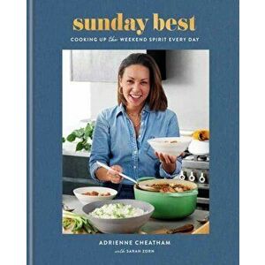 Sunday Best. Cooking Up the Weekend Spirit Every Day: A Cookbook, Hardback - Sarah Zorn imagine
