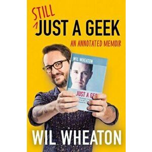 Still Just a Geek, Paperback - Wil Wheaton imagine