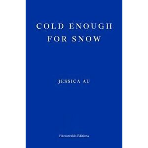 Cold Enough for Snow, Paperback - Jessica Au imagine