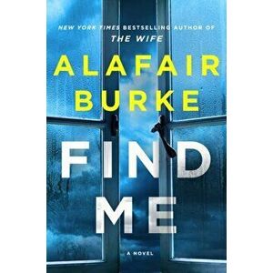 Find Me. A Novel, Paperback - Alafair Burke imagine