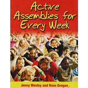 Active Assemblies for Every Week, Paperback - Ross Grogan imagine