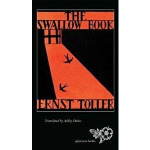 The Swallow Book, Paperback - Ernst Toller imagine