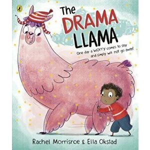 The Drama Llama. A story about soothing anxiety, Paperback - Rachel Morrisroe imagine
