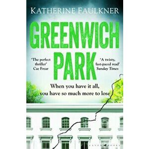 Greenwich Park. A twisty, compulsive debut thriller about friendships, lies and the secrets we keep to protect ourselves, Paperback - Katherine Faulkn imagine