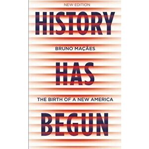 History Has Begun. The Birth of a New America, Paperback - Bruno Macaes imagine
