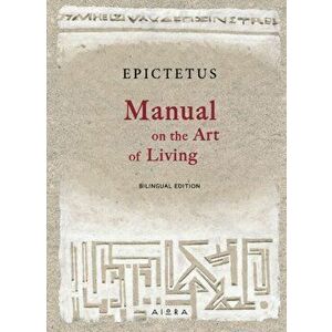 Manual on the Art of Living, Hardback - Tristan K. Epictetus imagine