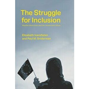 The Struggle for Inclusion. Muslim Minorities and the Democratic Ethos, Hardback - Paul M. Sniderman imagine