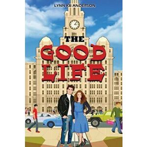 The Good Life, Paperback - Lynn KB Anderson imagine