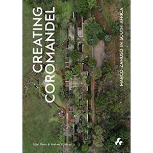 Creating Coromandel: Marco Zanuso in South Africa, Paperback - Andrea Zamboni imagine