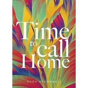 Time to Call Home, Hardback - Hugh O'Donnell imagine