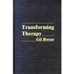 Transforming Therapy. New Approach to Hypnotherapy, New ed - Gil Boyne imagine