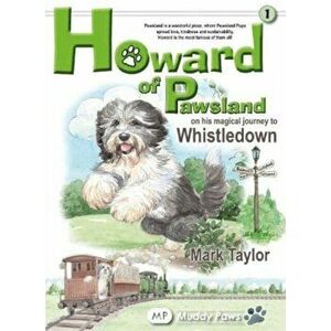 Howard of Pawsland on his Magical Journey to Whstledown., Hardback - Mark Taylor imagine
