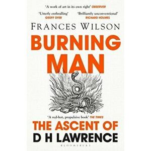 Burning Man. The Ascent of DH Lawrence, Paperback - Frances Wilson imagine