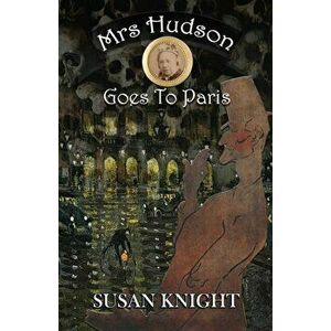 Mrs Hudson Goes To Paris, Paperback - Susan Knight imagine